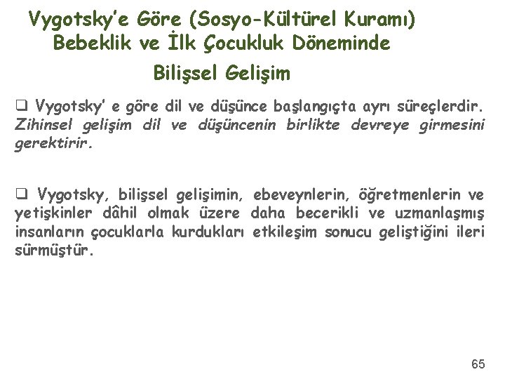 Vygotsky’e Göre (Sosyo-Kültürel Kuramı) Bebeklik ve İlk Çocukluk Döneminde Bilişsel Gelişim q Vygotsky’ e