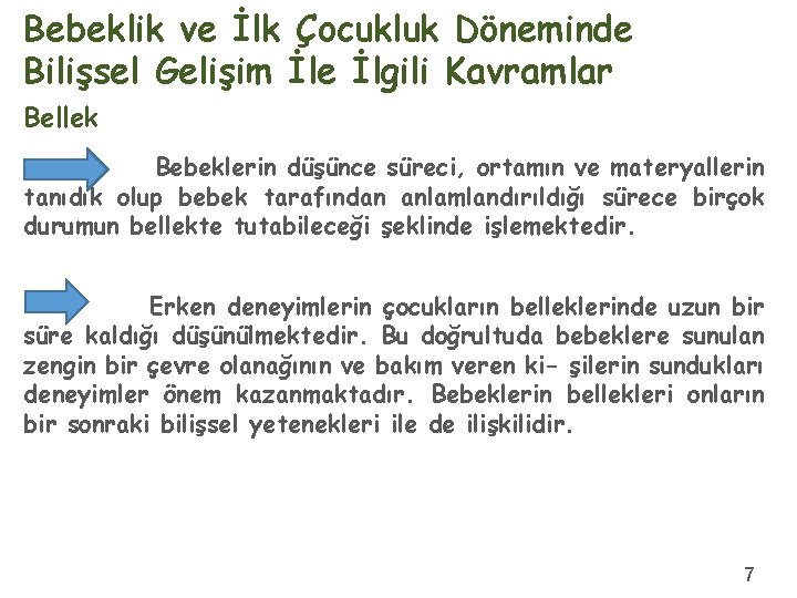 Bebeklik ve İlk Çocukluk Döneminde Bilişsel Gelişim İle İlgili Kavramlar Bellek Bebeklerin düşünce süreci,