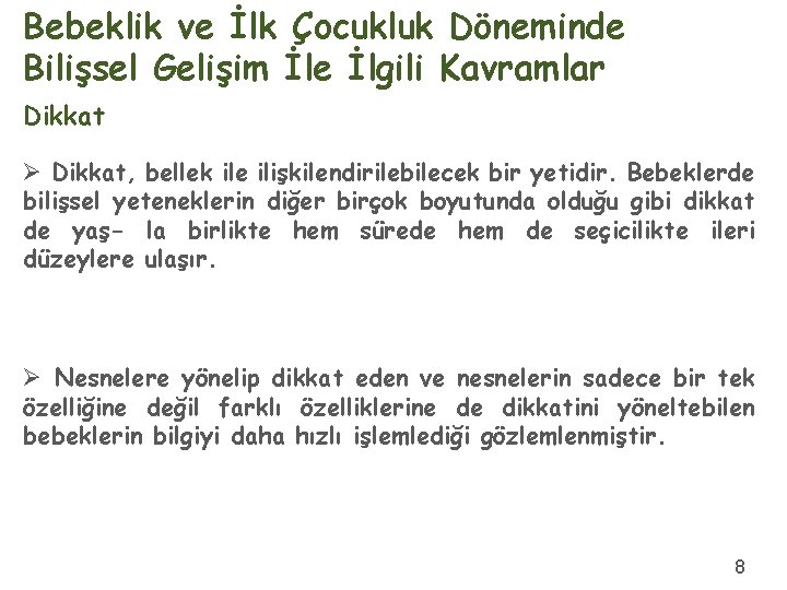 Bebeklik ve İlk Çocukluk Döneminde Bilişsel Gelişim İle İlgili Kavramlar Dikkat Ø Dikkat, bellek