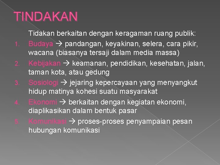 TINDAKAN 1. 2. 3. 4. 5. Tidakan berkaitan dengan keragaman ruang publik: Budaya pandangan,