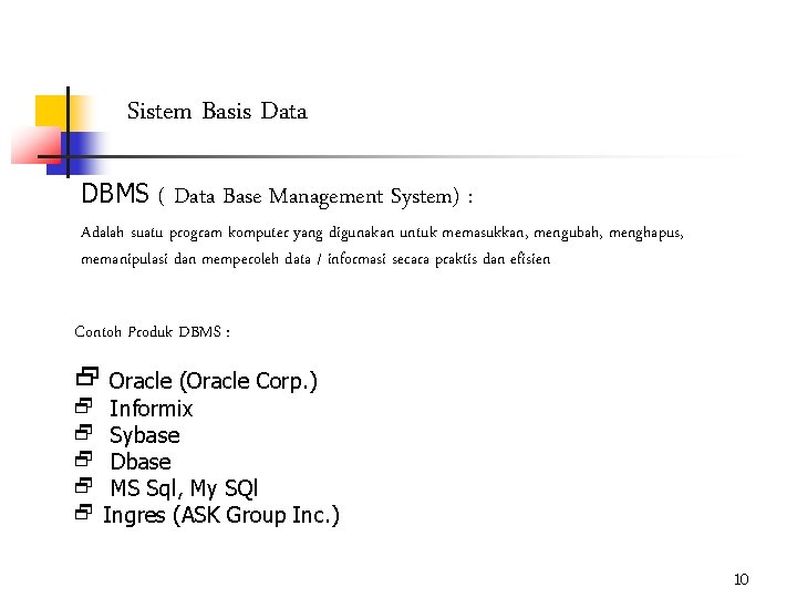 Sistem Basis Data DBMS ( Data Base Management System) : Adalah suatu program komputer