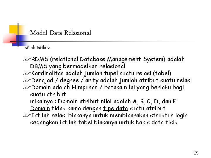 Model Data Relasional Istilah-istilah: $RDMS (relational Database Management System) adalah DBMS yang bermodelkan relasional