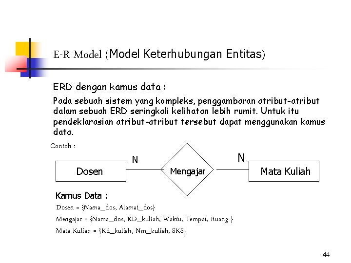 E-R Model (Model Keterhubungan Entitas) ERD dengan kamus data : Pada sebuah sistem yang