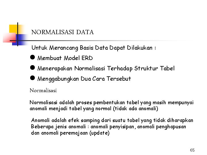 NORMALISASI DATA Untuk Merancang Basis Data Dapat Dilakukan : n Membuat Model ERD n