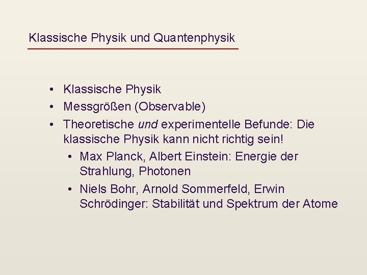 Klassische Physik und Quantenphysik • Klassische Physik • Messgrößen (Observable) • Theoretische und experimentelle