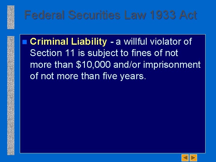 Federal Securities Law 1933 Act n Criminal Liability - a willful violator of Section