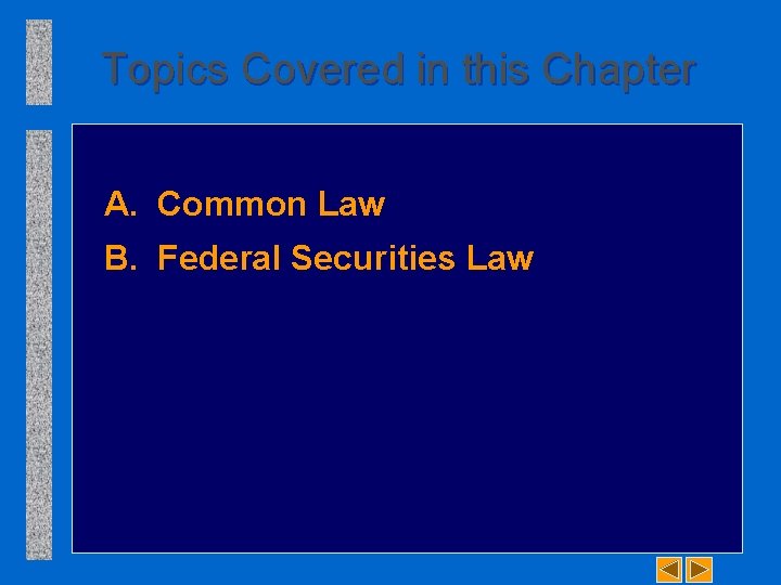 Topics Covered in this Chapter A. Common Law B. Federal Securities Law 