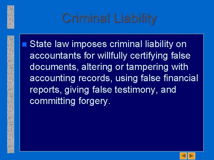 Criminal Liability n State law imposes criminal liability on accountants for willfully certifying false