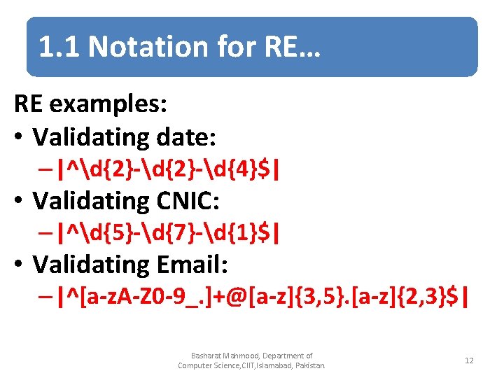 1. 1 Notation for RE… RE examples: • Validating date: – |^d{2}-d{4}$| • Validating