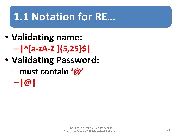 1. 1 Notation for RE… • Validating name: – |^[a-z. A-Z ]{5, 25}$| •