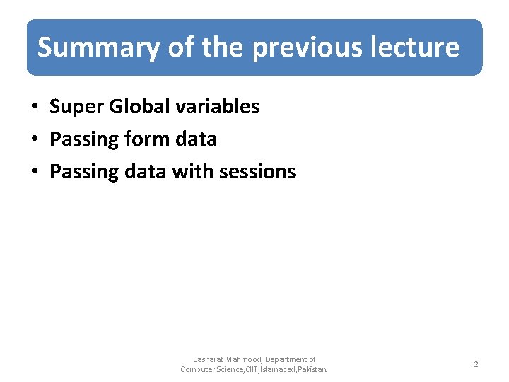 Summary of the previous lecture • Super Global variables • Passing form data •