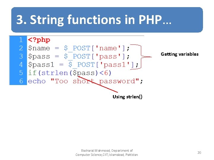 3. String functions in PHP… Getting variables Using strlen() Basharat Mahmood, Department of Computer