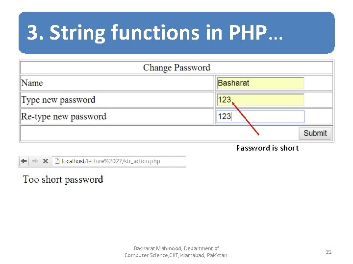 3. String functions in PHP… Password is short Basharat Mahmood, Department of Computer Science,