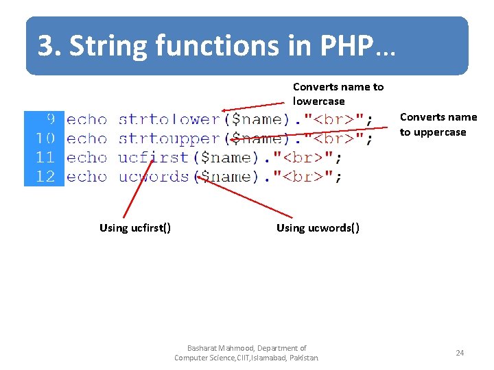 3. String functions in PHP… Converts name to lowercase Converts name to uppercase Using