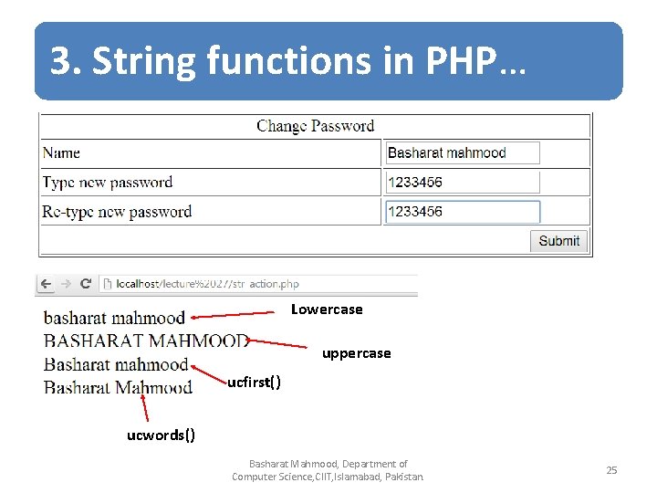 3. String functions in PHP… Lowercase uppercase ucfirst() ucwords() Basharat Mahmood, Department of Computer