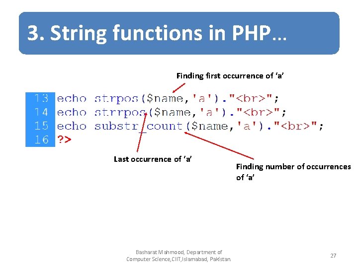 3. String functions in PHP… Finding first occurrence of ‘a’ Last occurrence of ‘a’