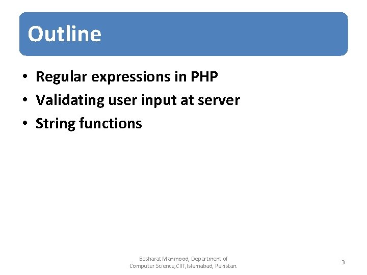 Outline • Regular expressions in PHP • Validating user input at server • String