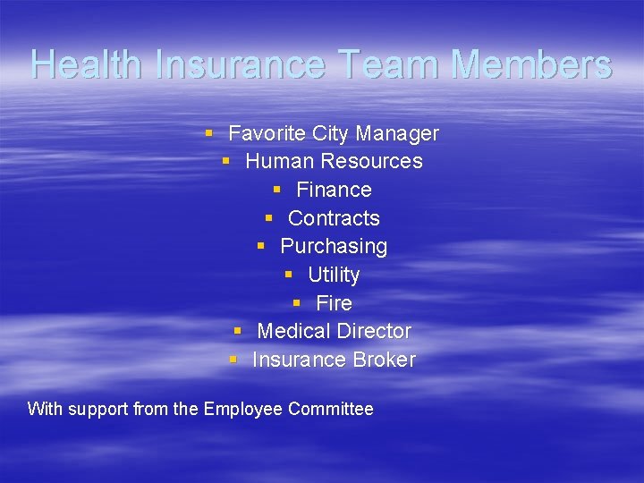 Health Insurance Team Members § Favorite City Manager § Human Resources § Finance §