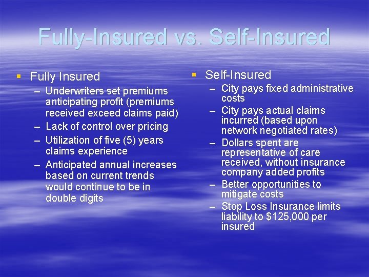 Fully-Insured vs. Self-Insured § Fully Insured – Underwriters set premiums anticipating profit (premiums received