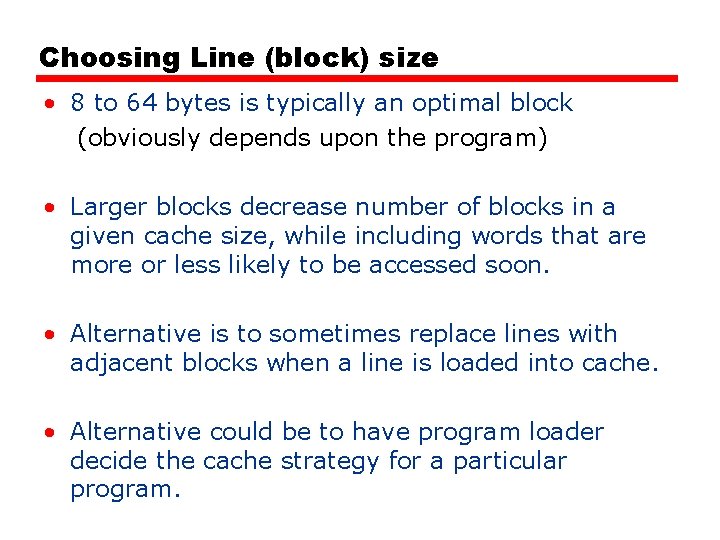 Choosing Line (block) size • 8 to 64 bytes is typically an optimal block