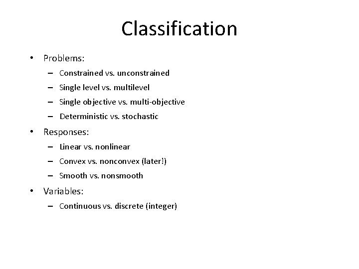 Classification • Problems: – Constrained vs. unconstrained – Single level vs. multilevel – Single