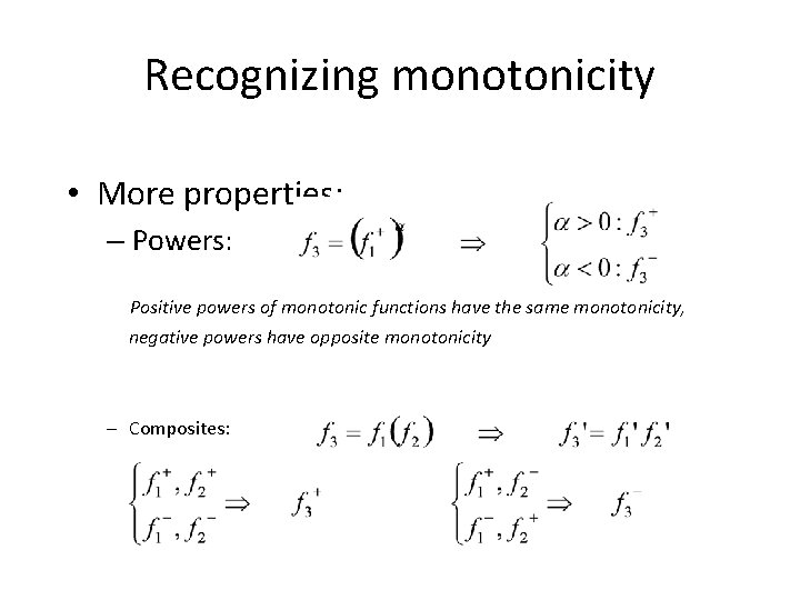 Recognizing monotonicity • More properties: – Powers: Positive powers of monotonic functions have the