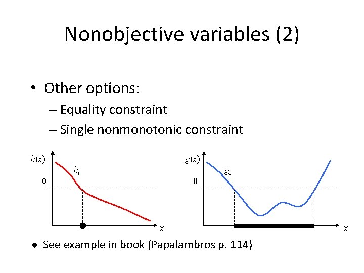 Nonobjective variables (2) • Other options: – Equality constraint – Single nonmonotonic constraint h(x)