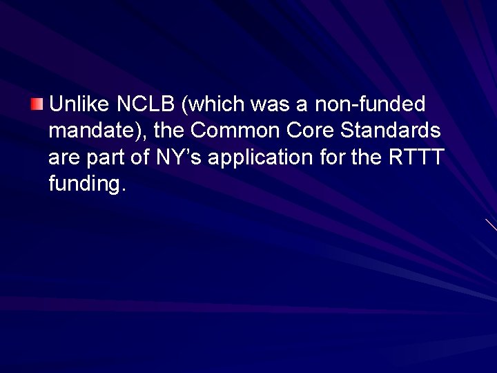 Unlike NCLB (which was a non-funded mandate), the Common Core Standards are part of