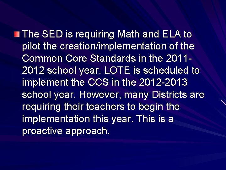 The SED is requiring Math and ELA to pilot the creation/implementation of the Common