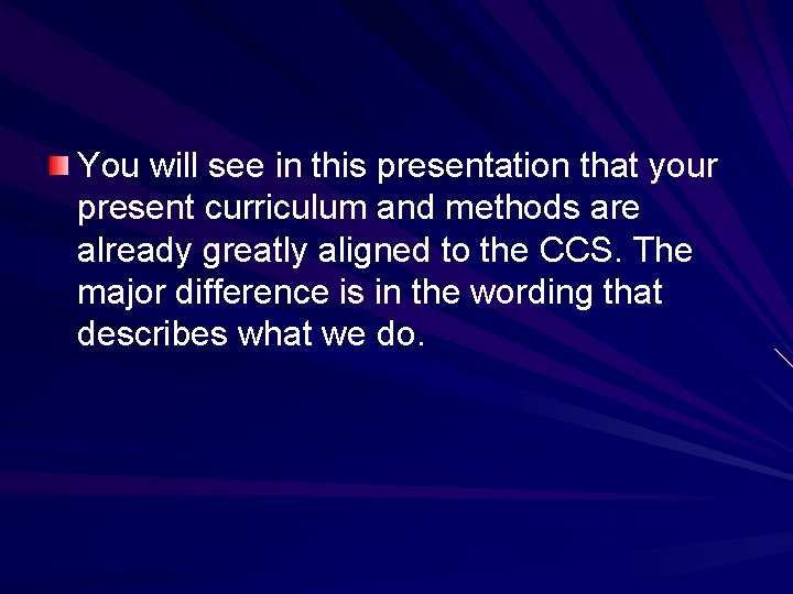 You will see in this presentation that your present curriculum and methods are already