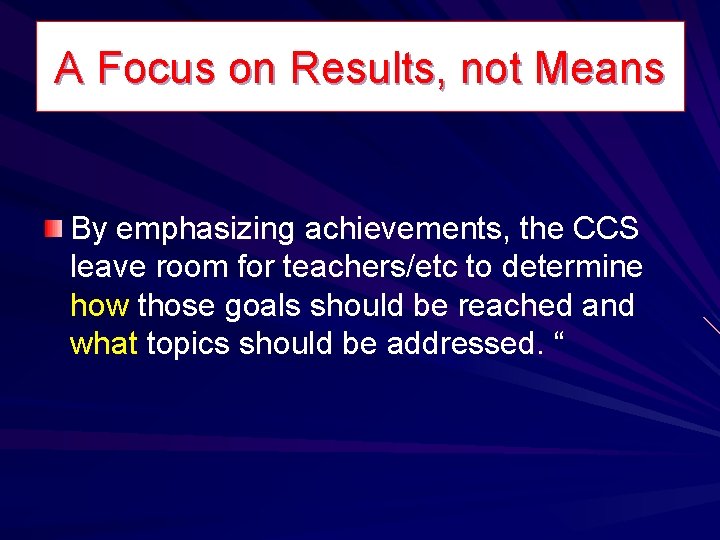 A Focus on Results, not Means By emphasizing achievements, the CCS leave room for