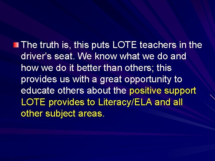 The truth is, this puts LOTE teachers in the driver’s seat. We know what