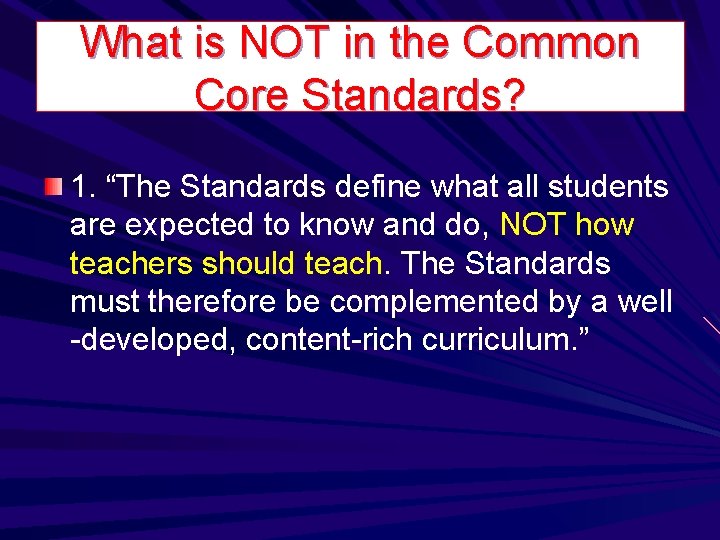 What is NOT in the Common Core Standards? 1. “The Standards define what all