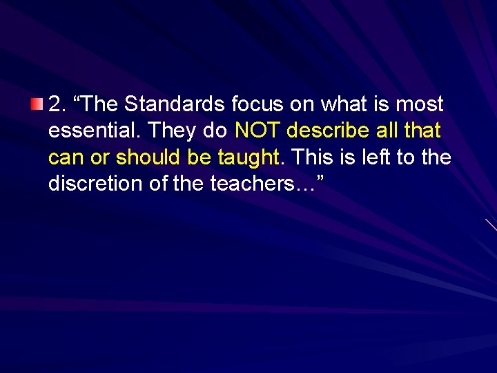 2. “The Standards focus on what is most essential. They do NOT describe all