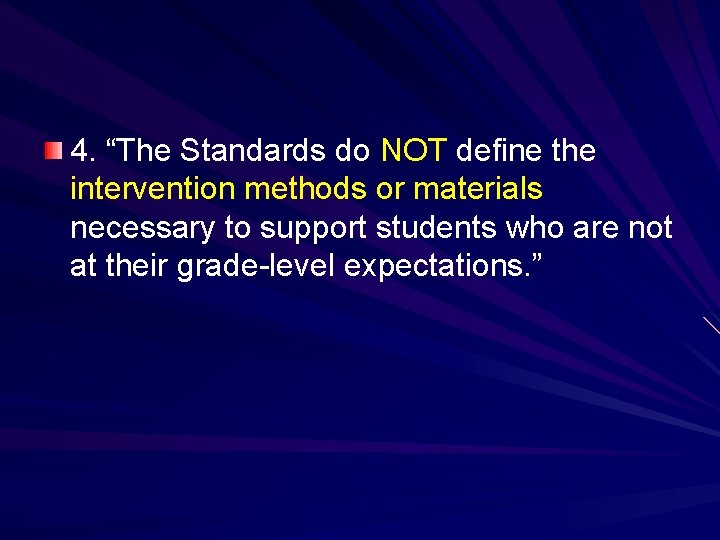 4. “The Standards do NOT define the intervention methods or materials necessary to support