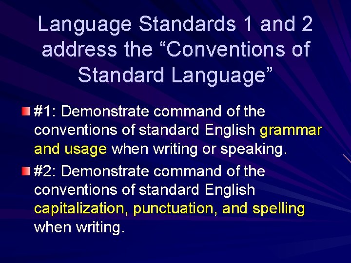 Language Standards 1 and 2 address the “Conventions of Standard Language” #1: Demonstrate command