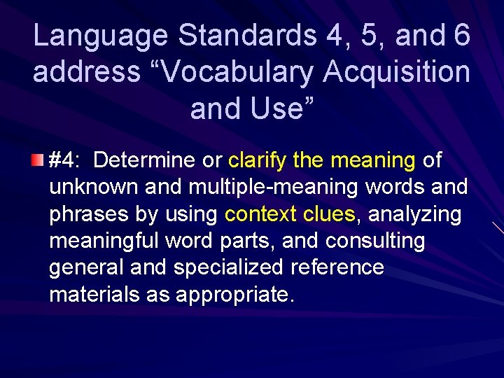 Language Standards 4, 5, and 6 address “Vocabulary Acquisition and Use” #4: Determine or