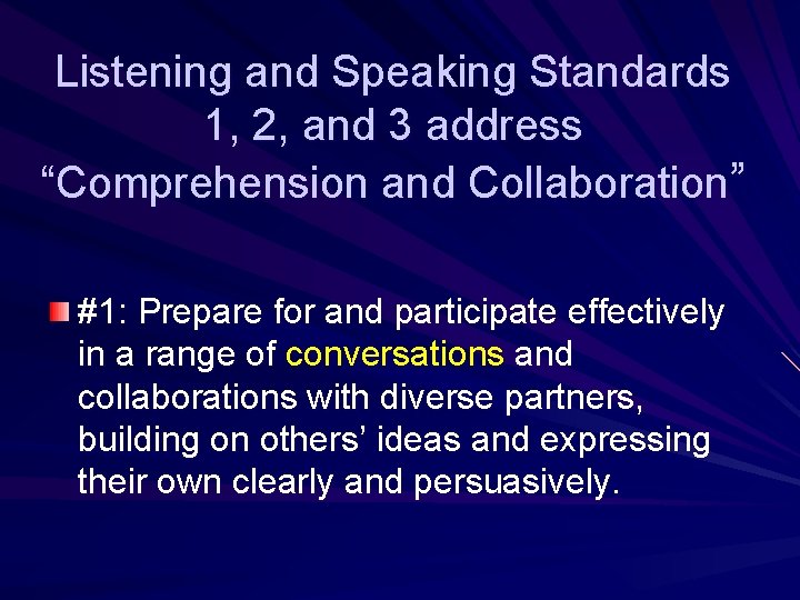 Listening and Speaking Standards 1, 2, and 3 address “Comprehension and Collaboration” #1: Prepare