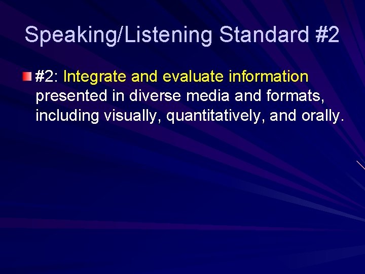 Speaking/Listening Standard #2 #2: Integrate and evaluate information presented in diverse media and formats,