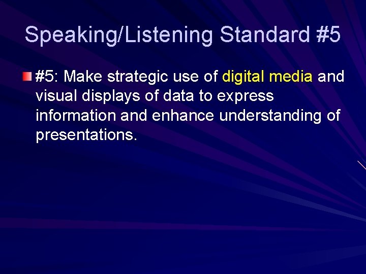 Speaking/Listening Standard #5 #5: Make strategic use of digital media and visual displays of