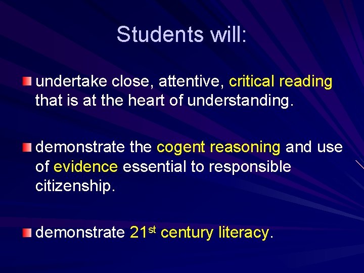 Students will: undertake close, attentive, critical reading that is at the heart of understanding.