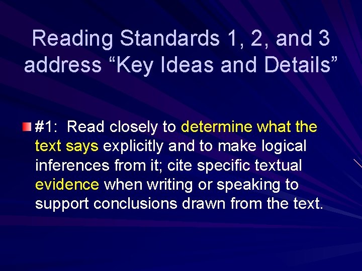 Reading Standards 1, 2, and 3 address “Key Ideas and Details” #1: Read closely