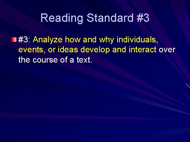 Reading Standard #3 #3: Analyze how and why individuals, events, or ideas develop and