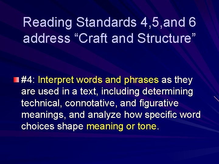 Reading Standards 4, 5, and 6 address “Craft and Structure” #4: Interpret words and