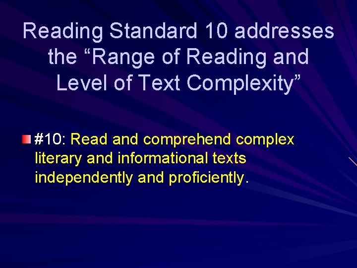 Reading Standard 10 addresses the “Range of Reading and Level of Text Complexity” #10: