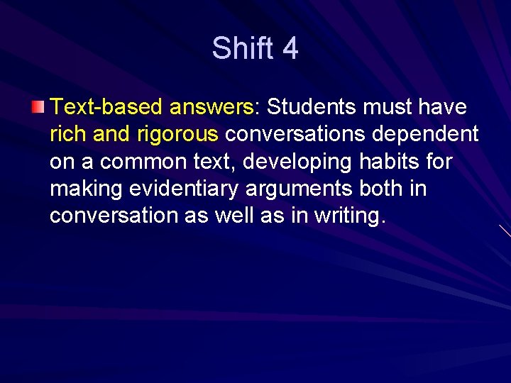 Shift 4 Text-based answers: Students must have rich and rigorous conversations dependent on a