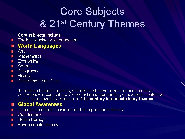 Core Subjects & 21 st Century Themes Core subjects include: English, reading or language