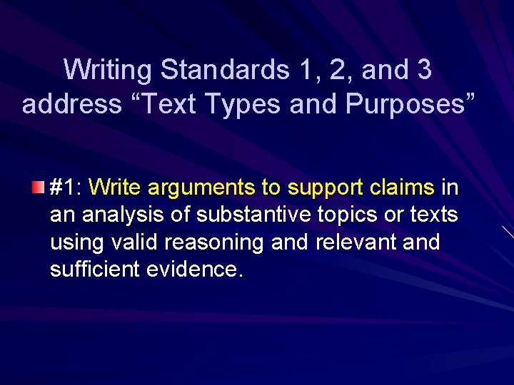 Writing Standards 1, 2, and 3 address “Text Types and Purposes” #1: Write arguments