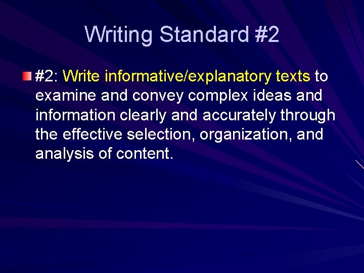 Writing Standard #2 #2: Write informative/explanatory texts to examine and convey complex ideas and