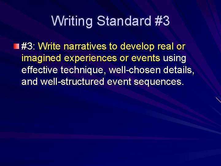 Writing Standard #3 #3: Write narratives to develop real or imagined experiences or events